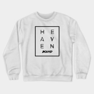 HEAVEN BOUND Crewneck Sweatshirt